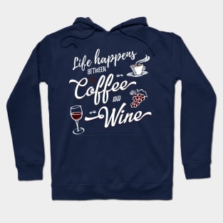 Life Happens Between Coffee And Wine Hoodie